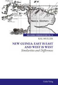 New Guinea: East is East and West is West : Similarities and Differences (New Guinea Communications, Volume 14) （2023. 588 S. 230 mm）