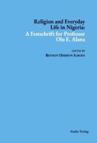 Religion and Everyday Life in Nigeria : A Festschrift for Professor Olu E. Alana （2023. 292 S. 236 mm）