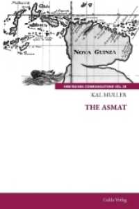 The Asmat (New Guinea Communications, Volume 20) （2025. 182 S. 230 mm）