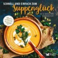 Schnell und einfach zum Suppenglück : In 30 Minuten zubereitet. Über 80 Rezepte der leckersten Suppen und Eintöpfe （2. Aufl. 2019. 160 S. 110 Abb. 25.1 cm）