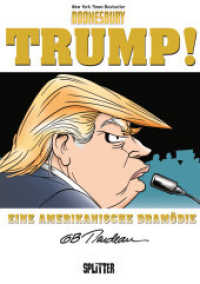 Doonesbury Trump! : Eine amerikanische Dram&ouml;die (Doonesbury) （1., Auflage. 2017. 112 S. farb. Comics. 28 cm）