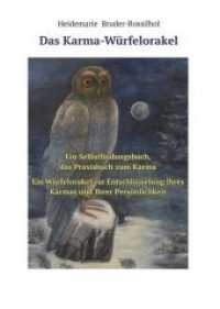 Das Karma-Würfelorakel : Ein Selbstfindungsbuch, das Praxisbuch zum Karma. Ein Würfelorakel zur Entschlüsselung Ihres Karmas und Ihrer Persönlichkeit （2018. 302 S. 211 mm）