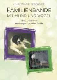 Familienbande mit Hund und Vogel : Kleine Geschichten aus einer ganz normalen Familie （2019. 118 S. 211 x 147 mm）