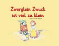 Zwerglein Zwuck ist viel zu klein （2023. 48 S. 14.8 x 21 cm）