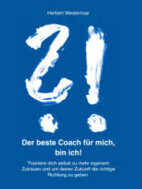Der beste Coach für mich, bin ich! : Trainiere dich selbst zu mehr eigenem Zutrauen und um deiner Zukunft die richtige Richtung zu geben （2024. 440 S. 220 mm）
