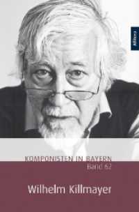 Komponisten in Bayern. Band 62: Wilhelm Killmayer (Komponistinnen und Komponisten in Bayern 62) （1. 2017. 144 S. 235 mm）
