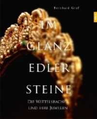 Im Glanz edler Steine : Die Juwelen der Wittelsbacher （2018. 216 S. 30 cm）