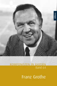 Franz Grothe (Komponistinnen und Komponisten in Bayern 64) （2019. 164 S. 23.5 cm）