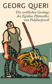 Die weltlichen Gesänge des Egidius Pfanzelter zu Polykarpszell : Mit einem Nachwort von Michael Stephan. Illustrationen von Paul Neu （2019. 104 S. 21.50 cm）
