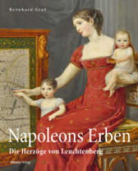Napoleons Erben in Bayern : Die Herzöge von Leuchtenberg （2. Aufl. 2023. 268 S. 30 cm）