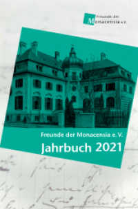 Freunde der Monaensia e. V. - Jahrbuch 2021 （1. 2021. 328 S. 22 cm）
