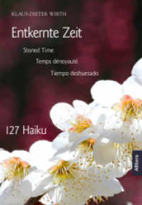 Entkernte Zeit : 127 Haiku （1. 2022. 176 S. 21 cm）