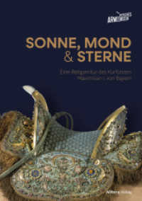 Sonne, Mond und Sterne : Eine Sattelgarnitur Kurfürst Maximilians von Bayern （2022. 200 S. 24.00 cm）