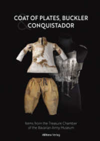 Coat of Plates, Buckler and Conquistador : Items from the Treasure Chamber of the Bavarian Army Museum （2022. 232 S. 240 mm）