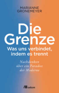 Die Grenze : Was uns verbindet, indem es trennt. Nachdenken über ein Paradox der Moderne. Ein Blick auf die Macht von Trennlinien und Verbindungen und ihre Bedeutung in Gesellschaft und Kultur （2018. 240 S. 205 mm）