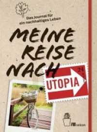 Meine Reise nach Utopia : Das Journal für ein nachhaltiges Leben. Mit Minimalismus, Ernährung, Müllvermeidung und achtsamer Konsum （2019. 224 S. 225 mm）