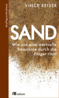 Sand : Wie uns eine wertvolle Ressource durch die Finger rinnt. Ressourcenknappheit, Auswirkungen globaler Sandknappheit und Strategien für nachhaltigen Umweltschutz (Stoffgeschichten 13) （2021. 320 S. 233 mm）