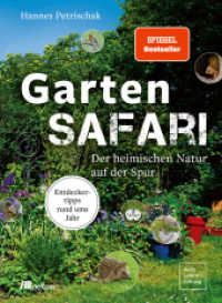 Gartensafari : Der heimischen Natur auf der Spur. Entdeckertipps rund ums Jahr. Ein praktischer Guide für nachhaltiges Gärtnern, Insekten, Vögel und Beobachtungen rund ums Jahr （2022. 208 S. 225 mm）