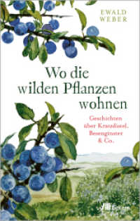Wo die wilden Pflanzen wohnen : Geschichten über Kratzdistel, Besenginster & Co. （2022. 256 S. 205 mm）