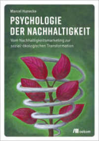 Psychologie der Nachhaltigkeit : Vom Nachhaltigkeitsmarketing zur sozial-ökologischen Transformation （2022. 272 S. 210 mm）