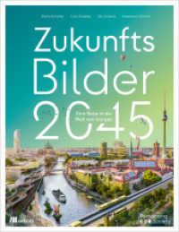 Zukunftsbilder 2045 : Eine Reise in die Welt von morgen. Gestaltung der Zukunft, Innovative Lösungen und Visionen für eine nachhaltige und regenerative Gesellschaft, Projekte die unsere Welt verändern （2023. 176 S. 83 Farbfotos. 264 mm）