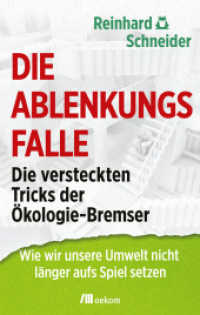 Die Ablenkungsfalle : Die versteckten Tricks der Ökologie-Bremser. Wie wir unsere Umwelt nicht länger aufs Spiel setzen. Enthüllungen der ökonomischen Interessen, Strategien ökologischer Irreführung （2023. 304 S. Schaubilder. 205 mm）