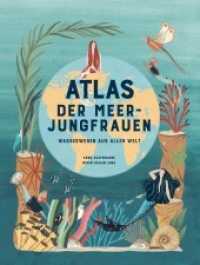 Atlas der Meerjungfrauen : Wasserwesen aus aller Welt （2020. 48 S. durchgehend farbig illustriert. 29 cm）