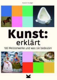Kunst: erklärt : 100 Meisterwerke und was sie bedeuten （2022. 216 S. farbige Abbildungen. 21 cm）