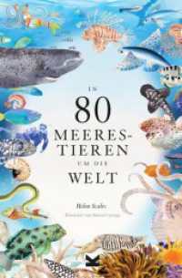 In 80 Meerestieren um die Welt （2023. 216 S. Zahlreiche farbige Illustrationen. 23.2 cm）