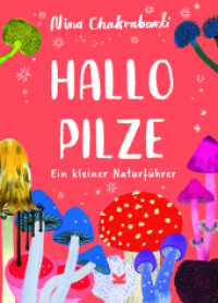 Hallo Pilze : Ein kleiner Naturführer (Hallo ... 2) （2023. 48 S. durchgehend farbig illustriert. 18 cm）