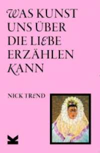 Was Kunst uns über die Liebe erzählen kann （2025. 208 S. 80 Farbabbildungen. 21 cm）