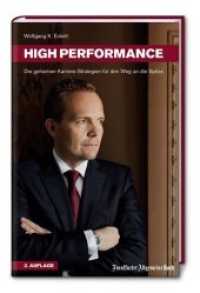 High Performance : Die geheimen Karriere-Strategien für den Weg an die Spitze. Professionelle Headhunter-Tipps für erfolgreichen Aufstieg, berufliche Neuorientierung und Persönlichkeitsentwicklung. （2., überarb. Aufl. 2018. 224 S. 225 x 155 mm）