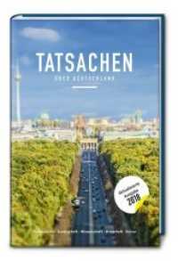 Tatsachen über Deutschland : Außenpolitik, Gesellschaft, Wissenschaft, Wirtschaft, Kultur. Alle Infos, die Sie über die deutsche Gesellschaft und Kultur wissen müssen. Kompaktes Allgemeinwissen mit lustigen und spannenden Fakten （Aktualis. Ausg. 2018. 176 S. 14.8 x 21 cm）