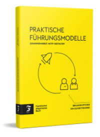 Praktische Führungsmodelle : Zusammenarbeit aktiv gestalten （2023. 240 S. 12.5 x 19 cm）