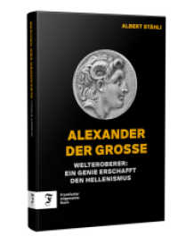 Alexander der Grosse : Welteroberer: Ein Genie erschafft den Hellenismus （2023. 189 S. 12.5 x 18.7 cm）