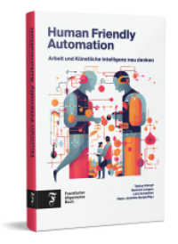 Human Friendly Automation : Arbeit und Künstliche Intelligenz neu denken （2023. 230 S. 14.6 x 21.7 cm）