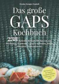 Das gro&szlig;e GAPS Kochbuch : 238 heilende Rezepte f&uuml;r das Gut and Psychology Syndrome - gegen Autismus, ADHS, Allergien, Depressionen etc. Mit Vorwort von Dr. Natasha Campbell-McBride, Erforscherin des GAPS. （2. Aufl. 2019. 320 S. 24 cm）