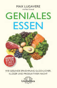 Geniales Essen : Wie gesunde Ernährung glücklicher, klüger und produktiver macht （2019. 448 S. 23 cm）