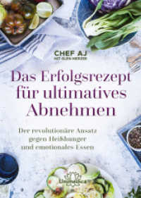 Das Erfolgsrezept für ultimatives Abnehmen : Der revolutionäre Ansatz gegen Heißhunger und emotionales Essen （2020. 336 S. 24 cm）