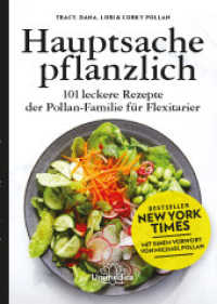 Hauptsache pflanzlich : 101 leckere Rezepte der Pollan-Familie für Flexitarier. Mit einem Vorwort von Michael Pollan. （2020 296 S.  24 cm）