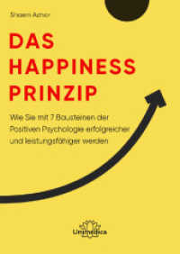 Das Happiness-Prinzip : Wie Sie mit 7 Bausteinen der Positiven Psychologie erfolgreicher und leistungsfähiger werden （2020 318 S.  21 cm）