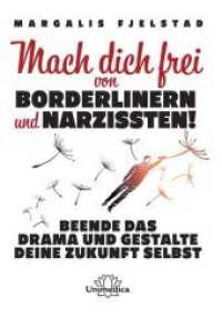 Mach dich frei von Borderlinern und Narzissten! : Beende das Drama und gestalte deine Zukunft selbst （2020. 264 S. 21 cm）