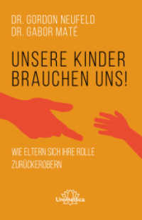 Unsere Kinder brauchen uns : Wie Eltern sich ihre Rolle zurückerobern （2022. 416 S. 21 cm）