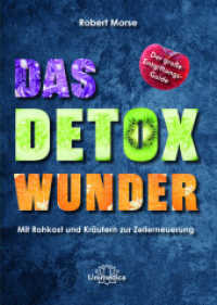 Das Detox-Wunder : Mit Rohkost und Kräutern zur vollständigen Zellerneuerung （2022. 620 S. 21 cm）