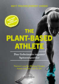 The Plant-Based Athlete : Das Geheimnis veganer Spitzensportler （2023. 250 S. 17 x 24 cm）