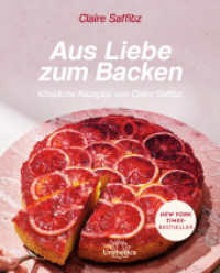 Aus Liebe zum Backen : K&ouml;stliche Rezepte von Claire Saffitz （2023. 392 S. 24 cm）
