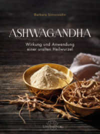 Ashwagandha : Wirkung und Anwendung einer uralten Heilwurzel （2024. 150 S. 24 cm）