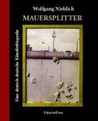 Mauersplitter : Eine deutsch-deutsche Künstler Biografie （2022. 400 S. Kunstwerke und Dokumentation von und über Wolfgang N）