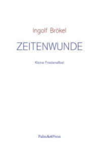 Zeitenwunde : Kleine Friedesnsfibel （2023. 72 S. 18 cm）
