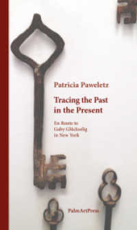 Tracing the Past in the Present : En Route to Gaby Glückselig in New York （2024. 180 S. 21 cm）